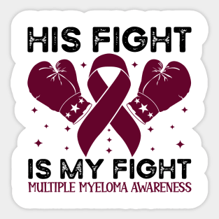 His Fight is My Fight Multiple Myeloma Awareness Sticker